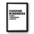 Choose Kindness Today Tomorrow Always Quote Premium Poster