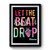 Let The Beat Drop Adenosine Premium Poster