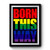 Born This Way Premium Poster