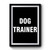 Dog Trainer Premium Poster