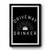 Driveway Drinker Premium Poster