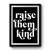 Raise Them Kind Premium Poster