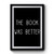 The Book Was Better 1 Premium Poster