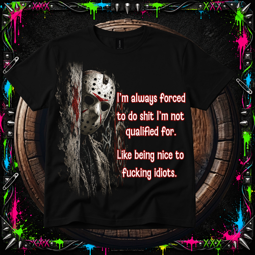 Funny Horror Sarcastic Shirt, "Forced To Be Nice To Idiots" Shirt