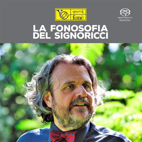 , LA FONOSOFIA DEL SIGNORICCI (SACD) (1x Hybrid SACD) Jazz SACD. Fonè Records FoneSACD199. EAN . Release date 00.01.1900. More info on www.sepeaaudio.com