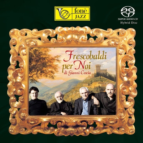 , FRESCOBALDI PER NOI - GIANNI COSCIA (SACD) (1x Hybrid SACD) Jazz SACD. Fonè Records FoneSACD156. EAN . Release date 00.01.1900. More info on www.sepeaaudio.com
