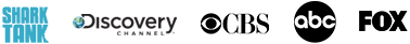 As seen on Shark Tank, Discovery, CBS, ABC and FOX