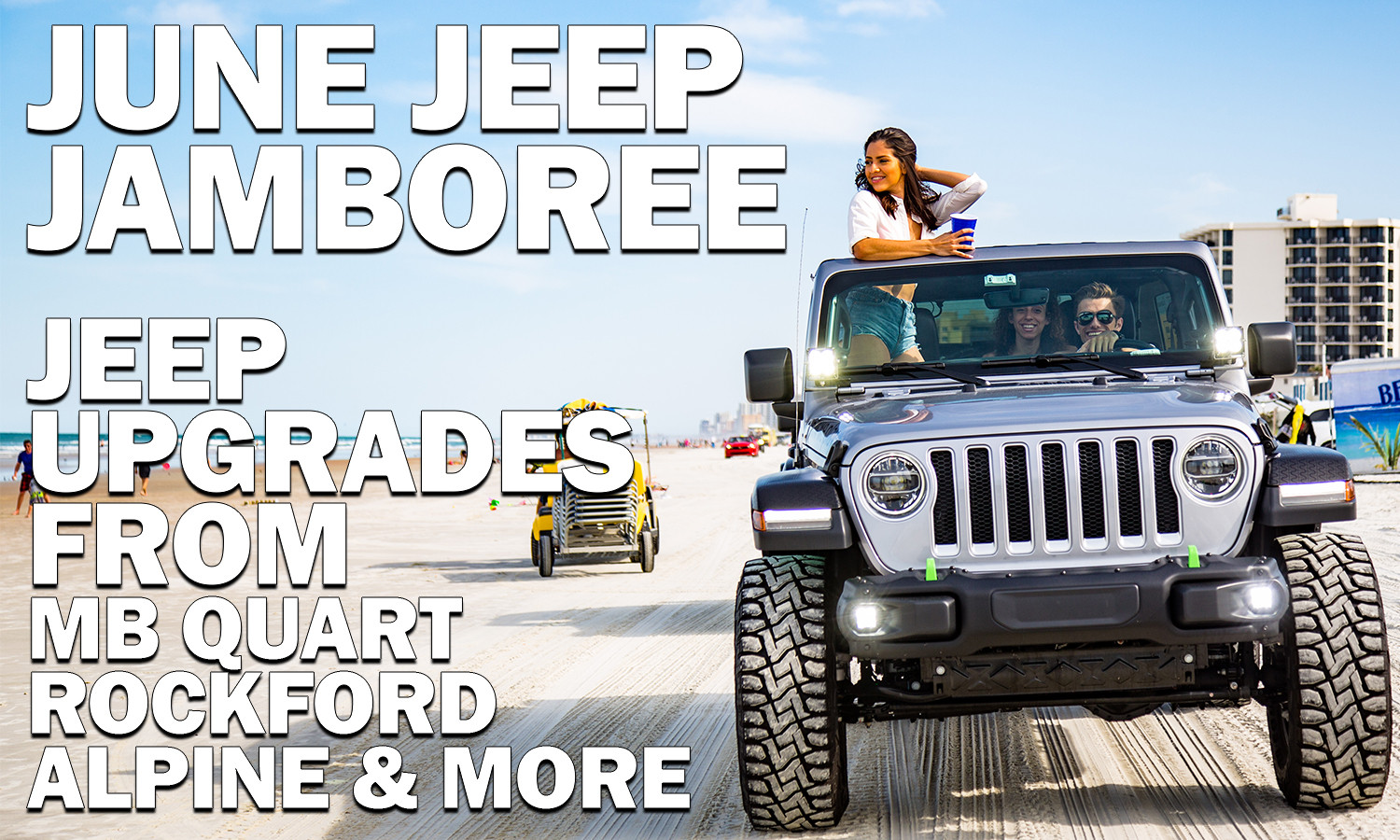 June Jeep Jamboree! Upgrade your Jeep's Sound and Tackle Summer Head On!
