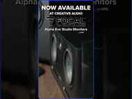 Focal Alpha Evo Studio Monitors NOW AVAILABLE! | New at Creative Audio