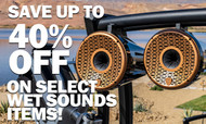 Massive Marine Sale! Up to 40% Off on Wet Sounds Products!