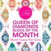 9c. Queen of Diamonds Block of the Month: Month Twelve (Part One)
