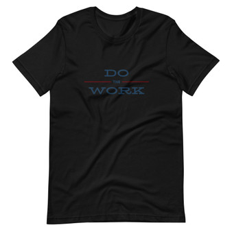 DO THE WORK Short-Sleeve Unisex T-Shirt