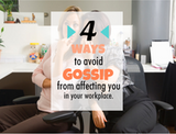 4 Ways to Avoid Gossip from Affecting you at your workplace