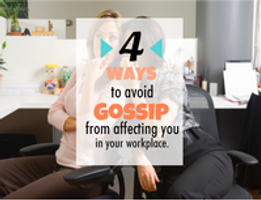 4 Ways to Avoid Gossip from Affecting you at your workplace