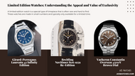 Limited Edition Watches: Understanding the Appeal and Value of Exclusivity