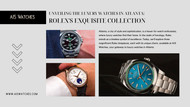 Unveiling the Luxury Watches in Atlanta: Rolex's Exquisite Collection