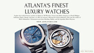 Atlanta's Finest Luxury Watches