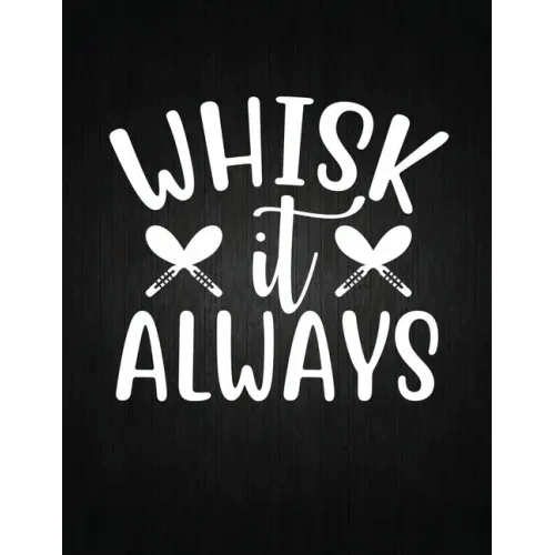 Whisk it always: Recipe Notebook to Write In Favorite Recipes - Best Gift for your MOM - Cookbook F H871-10774141731089