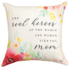 The Real Heroes- Mom Pillow