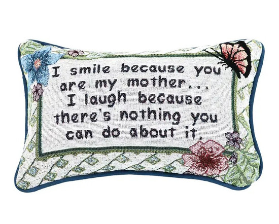 I Smile Because You Are My Mother Pillow