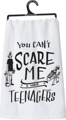 Primitives by Kathy "You Can't Scare Me I Have Teenagers" Dish Towel