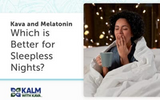 Kava and Melatonin: Which is Better for Sleepless Nights?