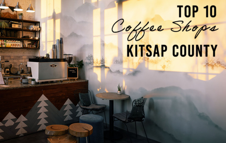 Finding Your Perfect Coffee Shop: The Top 10 Places to Get Coffee in Kitsap County, Washington