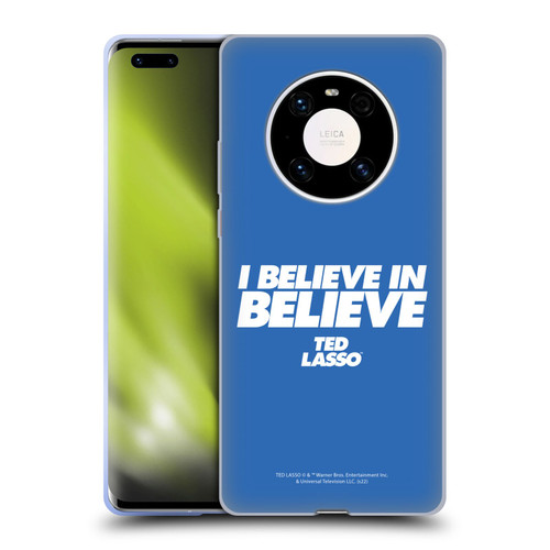Ted Lasso Season 1 Graphics I Believe In Believe Soft Gel Case for Huawei Mate 40 Pro 5G