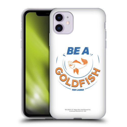 Ted Lasso Season 1 Graphics Be A Goldfish Soft Gel Case for Apple iPhone 11