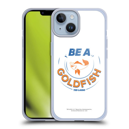 Ted Lasso Season 1 Graphics Be A Goldfish Soft Gel Case for Apple iPhone 14