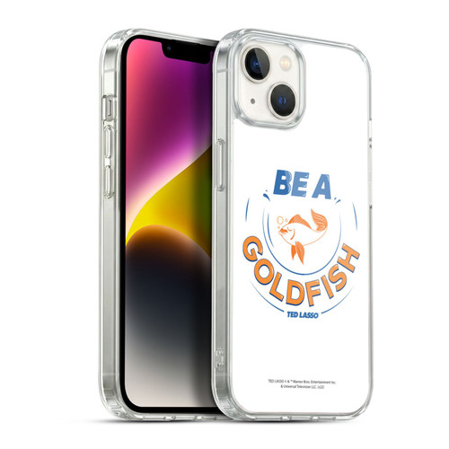 Ted Lasso Season 1 Graphics Be A Goldfish Soft Gel Case for Apple iPhone 14 Plus
