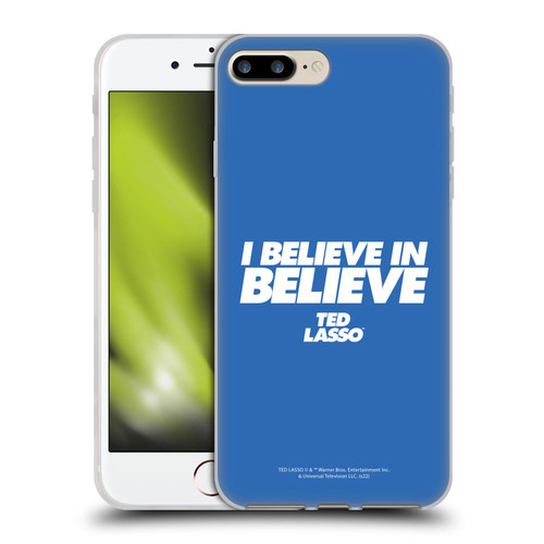 Ted Lasso Season 1 Graphics I Believe In Believe Soft Gel Case for Apple iPhone 7 Plus / iPhone 8 Plus