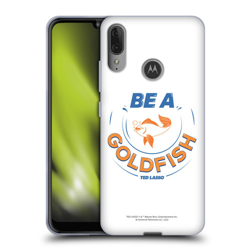 Ted Lasso Season 1 Graphics Be A Goldfish Soft Gel Case for Motorola Moto E6 Plus
