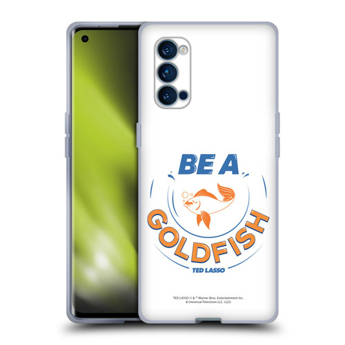 Ted Lasso Season 1 Graphics Be A Goldfish Soft Gel Case for OPPO Reno 4 Pro 5G