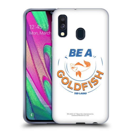 Ted Lasso Season 1 Graphics Be A Goldfish Soft Gel Case for Samsung Galaxy A40 (2019)