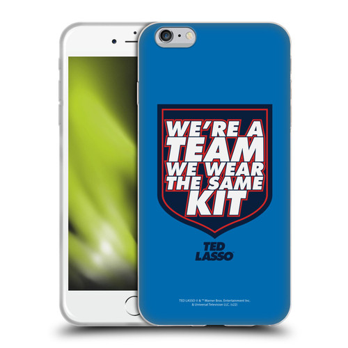 Ted Lasso Season 2 Graphics We're A Team Soft Gel Case for Apple iPhone 6 Plus / iPhone 6s Plus