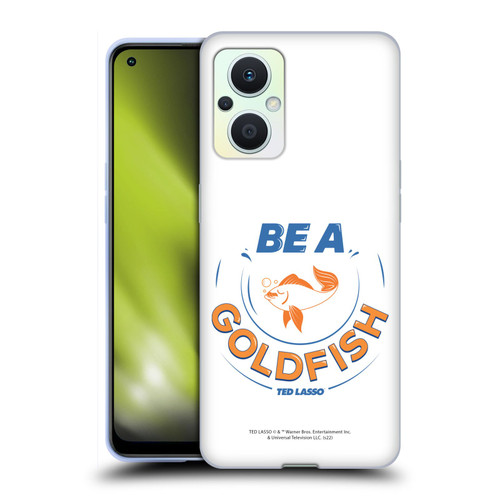 Ted Lasso Season 1 Graphics Be A Goldfish Soft Gel Case for OPPO Reno8 Lite