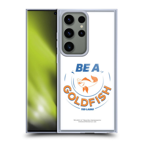 Ted Lasso Season 1 Graphics Be A Goldfish Soft Gel Case for Samsung Galaxy S23 Ultra 5G