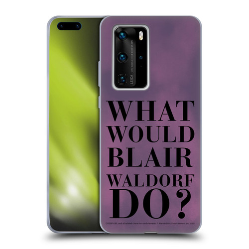 Gossip Girl Graphics What Would Blair Soft Gel Case for Huawei P40 Pro / P40 Pro Plus 5G