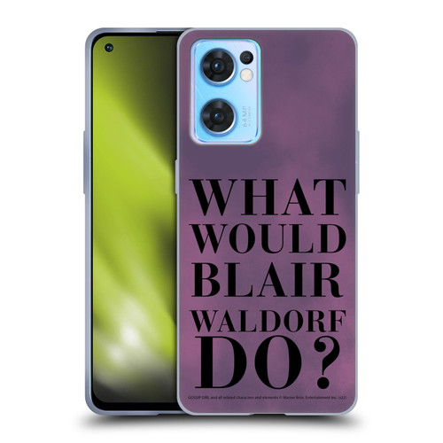 Gossip Girl Graphics What Would Blair Soft Gel Case for OPPO Reno7 5G / Find X5 Lite