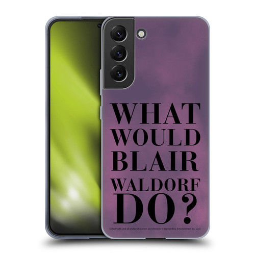 Gossip Girl Graphics What Would Blair Soft Gel Case for Samsung Galaxy S22+ 5G
