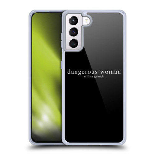Ariana Grande Dangerous Woman Text Soft Gel Case for Samsung Galaxy S21+ 5G