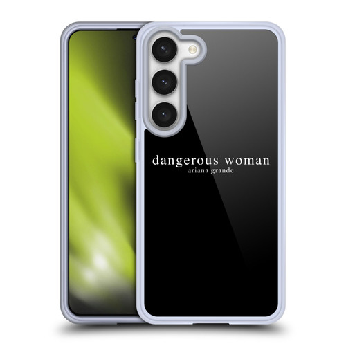 Ariana Grande Dangerous Woman Text Soft Gel Case for Samsung Galaxy S23 5G