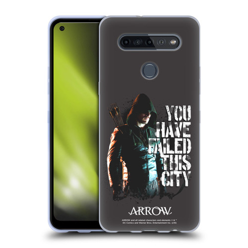 Arrow TV Series Graphics You Have Failed This City Soft Gel Case for LG K51S