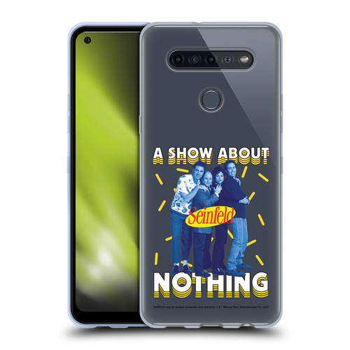 Seinfeld Graphics A Show About Nothing Soft Gel Case for LG K51S