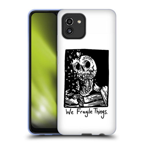 Matt Bailey Skull We Fragile Things Soft Gel Case for Samsung Galaxy A03 (2021)
