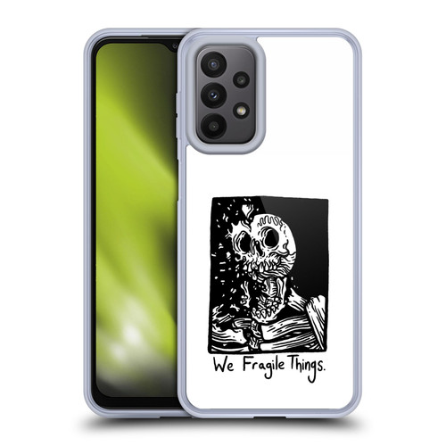 Matt Bailey Skull We Fragile Things Soft Gel Case for Samsung Galaxy A23 / 5G (2022)