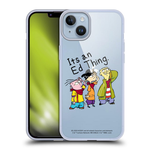 Ed, Edd, n Eddy Graphics It's An Ed Thing Soft Gel Case for Apple iPhone 14 Plus