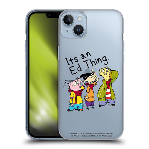 Ed, Edd, n Eddy Graphics It's An Ed Thing Soft Gel Case for Apple iPhone 14 Plus