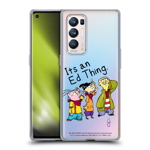 Ed, Edd, n Eddy Graphics It's An Ed Thing Soft Gel Case for OPPO Find X3 Neo / Reno5 Pro+ 5G